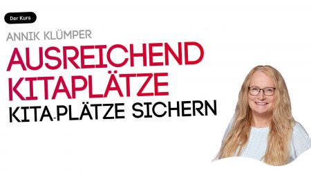 Ausreichend Kita-Plätze. Kita-Ausbau, Schulentwicklung, Eltern-Checklisten